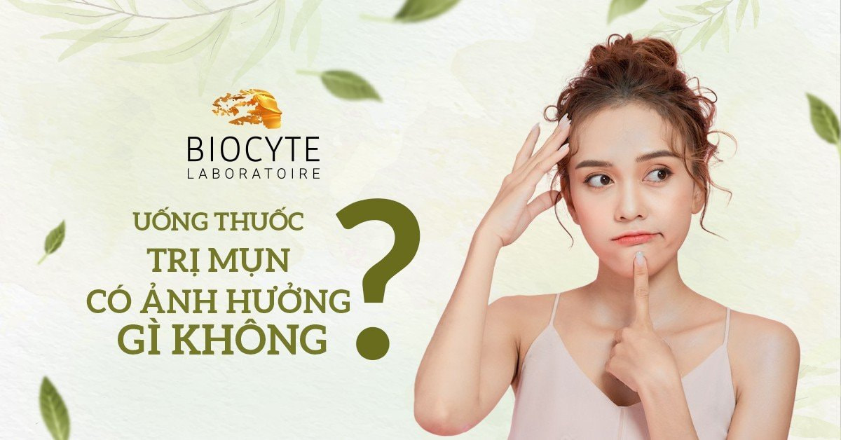 Uống Thuốc Trị Mụn Có Ảnh Hưởng Gì Không?